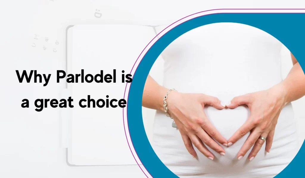 Parlodel is a good choice for women who want to increase their level of fertility.